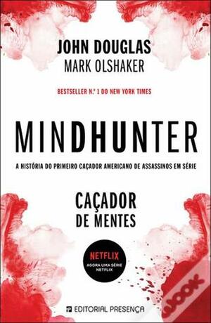 Mindhunter - Caçador de Mentes by John E. Douglas, Pedro Elói, Mark Olshaker