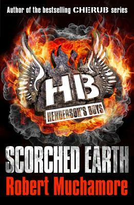 Henderson Boys 7: Scorched Earth by Robert Muchamore