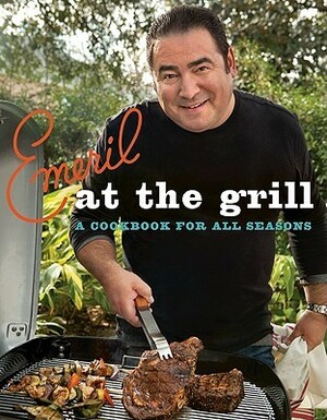 Emeril at the Grill: A Cookbook for All Seasons by Emeril Lagasse, Steve Freeman
