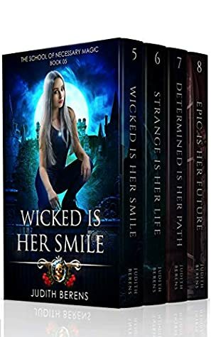 The School of Necessary Magic Omnibus 2 (Books 5-8): Wicked Is Her Smile, Strange Is Her Life, Determined Is Her Path, Epic is Her Future by Michael Anderle, Martha Carr, Judith Berens