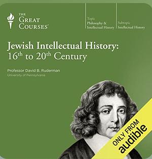 Jewish Intellectual History: 16th to 20th Century by David B. Ruderman