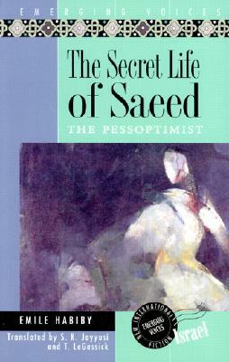 The Secret Life of Saeed: The Pessoptimist by Emile Habiby
