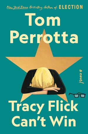 Tracy Flick Can't Win by Tom Perrotta
