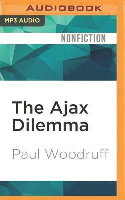 The Ajax Dilemma: Justice, Fairness, and Rewards by Paul Woodruff