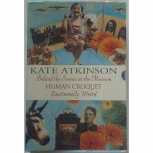 Behind the Scenes at the Museum / Human Croquet / Emotionally Weird (Box Set of 3 Volumes) by Kate Atkinson