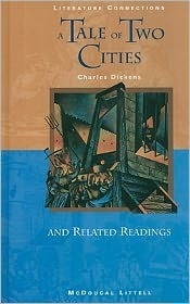 A Tale of Two Cities and Related Readings by Charles Dickens, Tillie Olsen, Daniel Gerould, Sidney Kingsley, Edgar Allan Poe, Mahatma Gandhi, Zbigniew Herbert, Olympe de Gouges