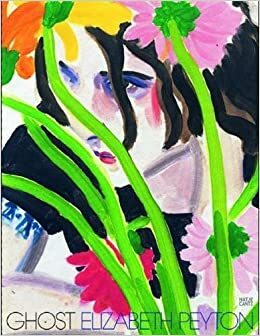 Ghost by Hilton Als, Sabine Eckmann, Beate Kemfert, Elizabeth Peyton