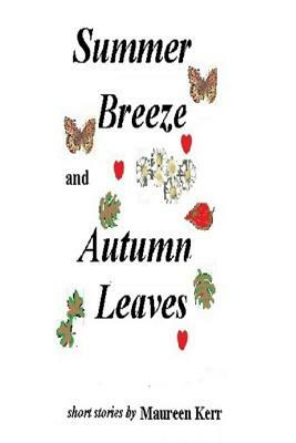 summer breeze and autumn leaves by Maureen Kerr