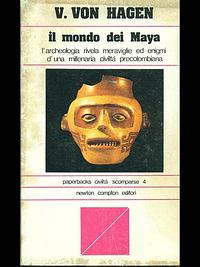 Il mondo dei Maya by Victor Wolfgang von Hagen