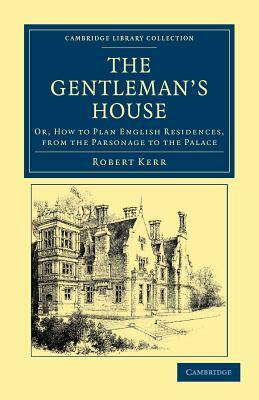The Gentleman's House by Robert Kerr