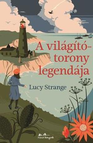 A világítótorony legendája by Lucy Strange