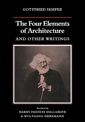 The Four Elements of Architecture and Other Writings by Gottfried Semper