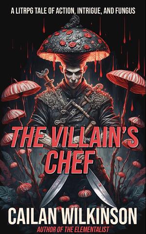 The Villain's Chef by Cailan Wilkinson