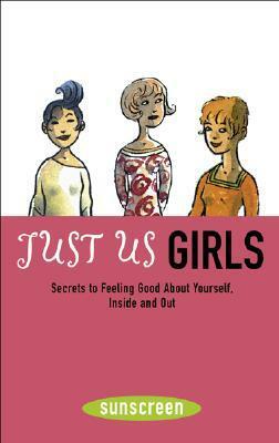 Just Us Girls: Secrets to Feeling Good About Yourself, Inside and Out by Melissa Daly, Éric Héliot, Moka