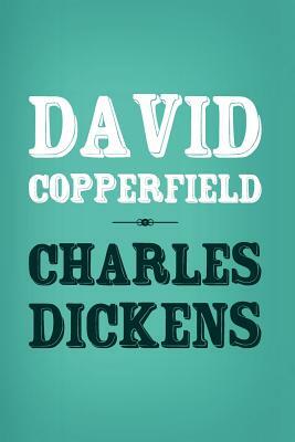 David Copperfield: Original and Unabridged by Charles Dickens