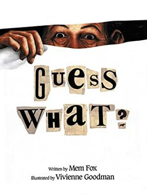 Guess What? by Vivienne Goodman, Mem Fox