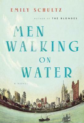 Men Walking on Water by Emily Schultz