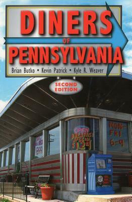 Diners of Pennsylvania by Kevin Patrick, Brian Butko, Kyle R. Weaver