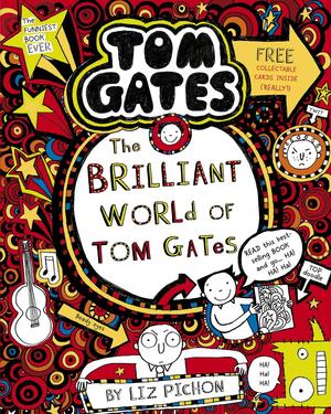 The Brilliant World of Tom Gates by Liz Pichon