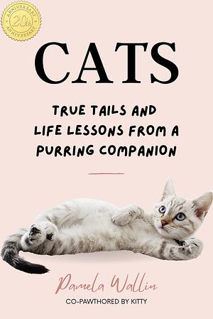 Cats: True Tails and Life Lessons from a Purring Companion by Pamela Wallin