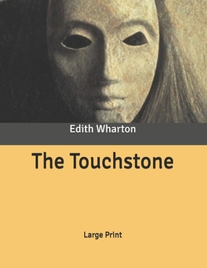 The Touchstone: Large Print by Edith Wharton