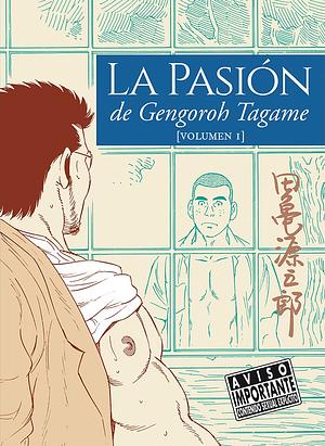 La pasión de Gengoroh Tagame vol. I by Gengoroh Tagame