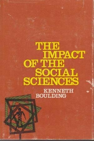 The Impact of the Social Sciences by Kenneth E. Boulding
