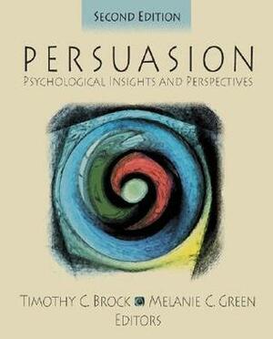 Persuasion: Psychological Insights and Perspectives by Timothy C. Brock