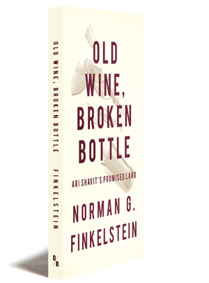 Old Wine, Broken Bottle: Ari Shavit's Promised Land by Norman G. Finkelstein