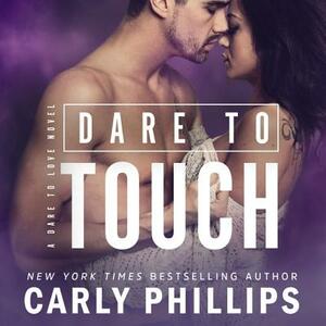 Dare to Touch by Carly Phillips
