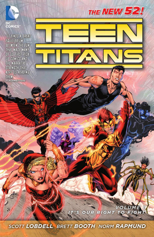 Teen Titans, Volume 1: It's Our Right to Fight by Norm Rapmund, Scott Lobdell, Brett Booth
