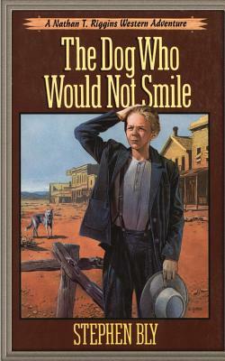 The Dog Who Would Not Smile by Stephen Bly