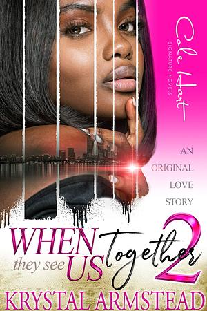 When They See Us Together 2: An Original Love Story by Krystal Armstead, Krystal Armstead