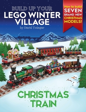 Build Up Your LEGO Winter Village: Christmas Train by David Younger
