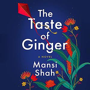 The Taste of Ginger by Mansi Shah