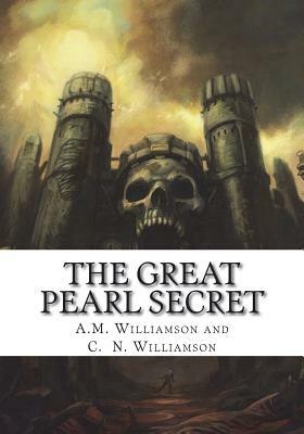 The Great Pearl Secret by C.N. Williamson, A.M. Williamson