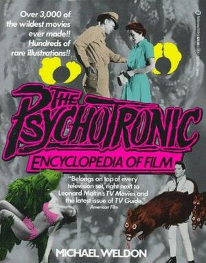 The Psychotronic Encyclopedia of Film by Michael J. Weldon