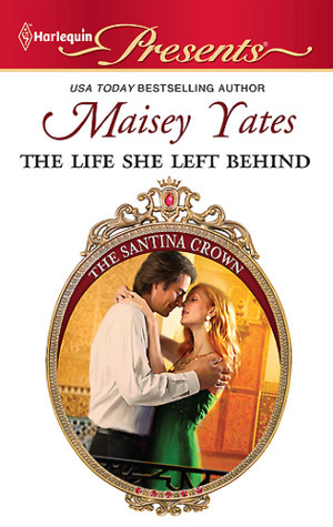 The Life She Left Behind by Maisey Yates