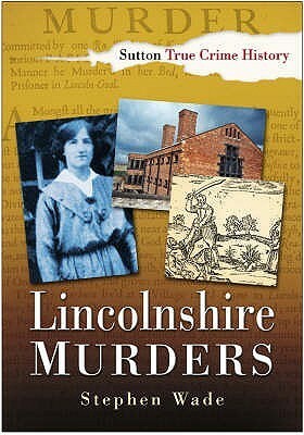 Lincolnshire Murders by Stephen Wade