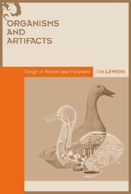 Organisms and Artifacts: Design in Nature and Elsewhere by Tim Lewens