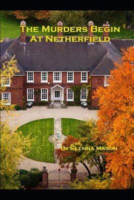 The Murders Begin At Netherfield by Glenna Mason