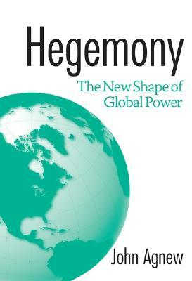 Hegemony: The New Shape of Global Power by John Agnew