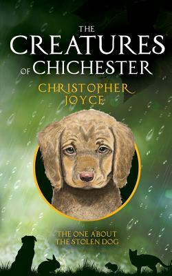 The Creatures of Chichester: The one about the stolen dog by Christopher Joyce