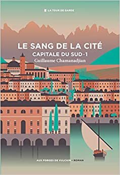 Le Sang de la cité (La Tour de garde #1) by Guillaume Chamanadjian