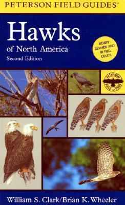 A Field Guide to Hawks of North America by William S. Clark, Roger Tory Peterson, Brian K. Wheeler