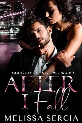 After I Fall (Immortal Billionaires Book 1) by Melissa Sercia