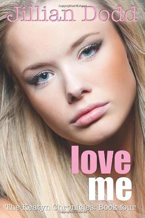 Love Me by Jillian Dodd