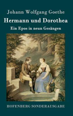 Hermann und Dorothea: Ein Epos in neun Gesängen by Johann Wolfgang von Goethe