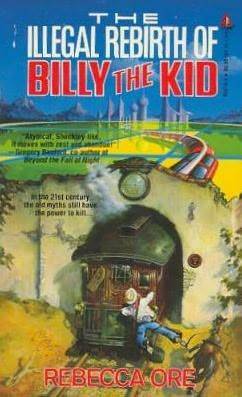 The Illegal Rebirth of Billy the Kid by Rebecca Ore