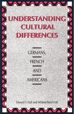 Understanding Cultural Differences: Germans, French and Americans by Edward T. Hall, Mildred Reed Hall